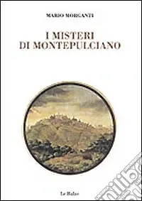 I misteri di Montepulciano Occasione Imperdibile