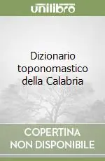 Non Perdere Dizionario toponomastico della Calabria