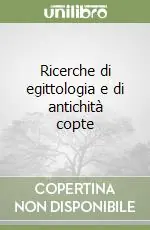 Ricerche di egittologia e di antichità copte Ultima Occasione