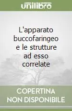 L‘apparato buccofaringeo e le strutture ad esso correlate Bestseller