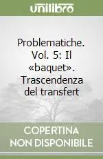 Problematiche. Vol. 5 Il «baquet». Trascendenza del transfert Prezzo Di Fabbrica