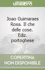 Novità Joao Guimaraes Rosa. Il che delle cose. Ediz. portoghese