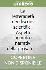 La letterarietà dei discorsi scientifici. Aspetti figurali e narrativi della prosa di Hegel, Tocqueville, Darwin, Marx, Freud Economico