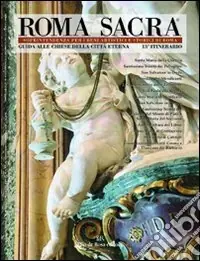 Roma sacra. Guida alle chiese della città eterna. Vol. 13 13º itinerario. Da piazza Farnese all‘Argentina Prezzo Di Fabbrica