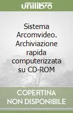 Saldi Sistema Arcomvideo. Archiviazione rapida computerizzata su CD-ROM