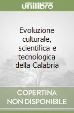 Super Prezzo Evoluzione culturale, scientifica e tecnologica della Calabria