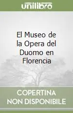 Solo Oggi El Museo de la Opera del Duomo en Florencia