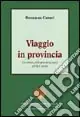 Viaggio in provincia. La cultura della provincia russa nel XIX secolo Pagamento Sicuro