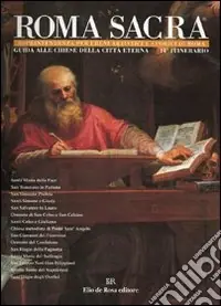 Roma sacra. Guida alle chiese della città eterna. Vol. 11 11° itinerario. Da via dei Coronari a via Giulia Pagamento Sicuro