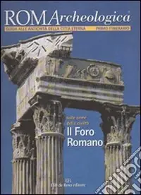 Di Tendenza Roma archeologica. 1º itinerario. Il Foro romano