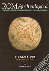 Roma archeologica. 10º itinerario. Le catacombe Acquista Ora