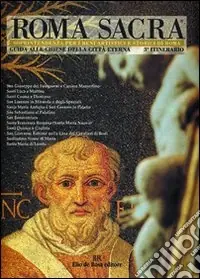 Roma sacra. Guida alle chiese della città eterna. Vol. 3 3º itinerario. Via dei Fori imperiali, Foro romano, Palatino Spedito Oggi