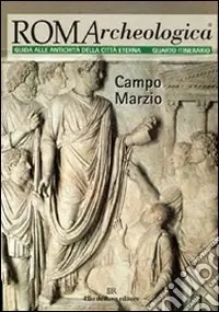 Super Prezzo Roma archeologica. 4º itinerario. Campo Marzio