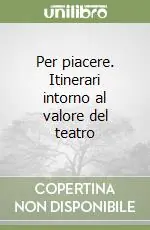 Promo Stagionale Per piacere. Itinerari intorno al valore del teatro