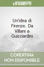 Un‘idea di Firenze. Da Villani a Guicciardini Direttamente Dal Produttore