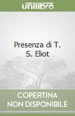 Non Perdere Presenza di T. S. Eliot