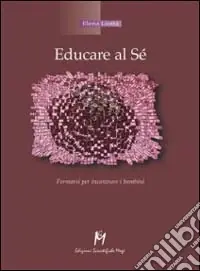 Prezzo Conveniente Educare al sé. Formarsi per incontrare i bambini
