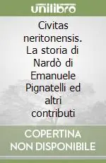 Civitas neritonensis. La storia di Nardò di Emanuele Pignatelli ed altri contributi Ultima Occasione