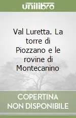 Occasione Val Luretta. La torre di Piozzano e le rovine di Montecanino