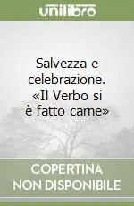 Salvezza e celebrazione. «Il Verbo si è fatto carne» Scelto Dai Clienti