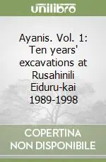 Ayanis. Vol. 1 Ten years‘ excavations at Rusahinili Eiduru-kai 1989-1998 Promo Stagionale