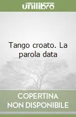 Tango croato. La parola data Miglior Prezzo
