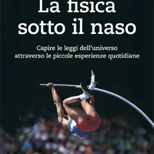Bestseller La fisica sotto il naso. 44 pezzi facili