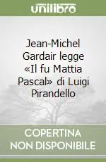 Miglior Prezzo Jean-Michel Gardair legge «Il fu Mattia Pascal» di Luigi Pirandello