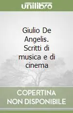 Miglior Prezzo Giulio De Angelis. Scritti di musica e di cinema