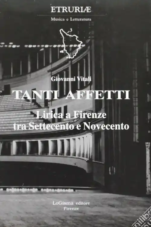 Tanti affetti. Lirica a Firenze tra Settecento e Novecento Prezzo Ridotto
