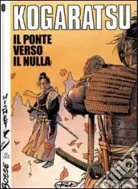 Affare Il ponte verso il nulla. Kogaratsu. Vol 0