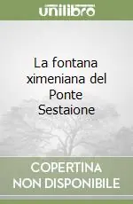 La fontana ximeniana del Ponte Sestaione Ordina Subito