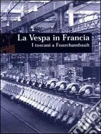 Esclusivo La Vespa in Francia. I toscani a Fourchambault