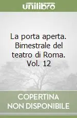 La porta aperta. Bimestrale del teatro di Roma. Vol. 12 Professionale