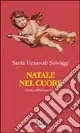 Subito Disponibile Natale nel cuore. Canto all‘innocenza