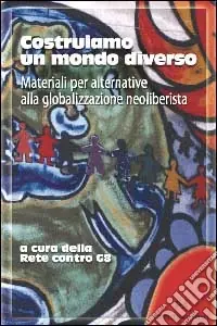 Costruiamo un mondo diverso. Materiali per alternative alla globalizzazione neoliberista Super Prezzo