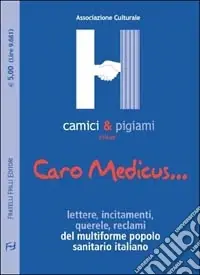 Caro Medicus... Lettere, incitamenti, querele, reclami del multiforme popolo sanitario locale Più Venduto