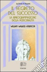 Il segreto del successo riprogrammazione della personalità Non Perdere