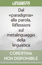 Vendita Finale Dal «paradigma» alla parola. Riflessioni sul metalinguaggio della linguistica