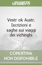 Spedizione Espresso Vestr ok Austr. Iscrizioni e saghe sui viaggi dei vichinghi