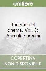 Nuova Collezione Itinerari nel cinema. Vol. 3 Animali e uomini