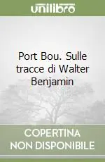 Esclusivo Port Bou. Sulle tracce di Walter Benjamin