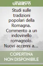 Saldi Studi sulle tradizioni popolari della Romagna. Commento a un indovinello romagnolo. Nuovi accenni a superstizioni e pregiudizi in Romagna nel sec. XVIII...