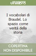 Quantità Limitata I vocabolari di Braudel. Lo spazio come verità della storia