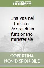 Una vita nel turismo. Ricordi di un funzionario ministeriale Consegna Rapida