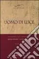Uomo di luce. Mistagogia e vita spirituale in Giovanni Vannucci Novità
