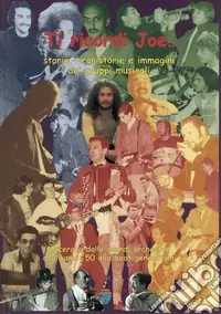 Ti ricordi Joe... Storie, cronistorie e immagini dei gruppi musicali. Macerata dalle grandi orchestre degli anni ‘50 alla beat generation Promozione