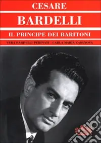 Super Prezzo Cesare Bardelli. Il principe dei baritoni