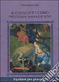 Il cavallo e l‘uomo. Psicologia, simbolo e mito Consegna Rapida