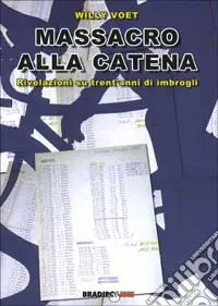 Nuovo Arrivo Massacro alla catena. Rivelazioni su trent‘anni di imbrogli